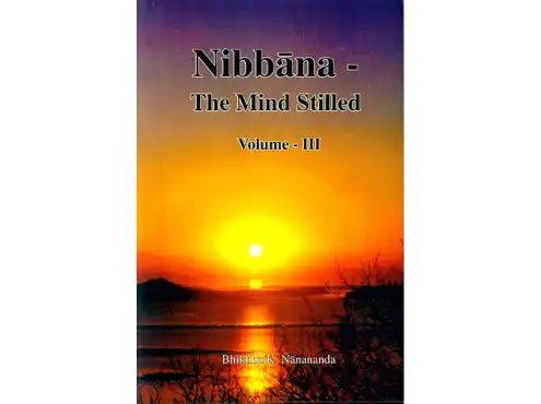 Nibbāna – The Mind Stilled Volume 3