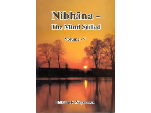 Nibbāna – The Mind Stilled Volume 5