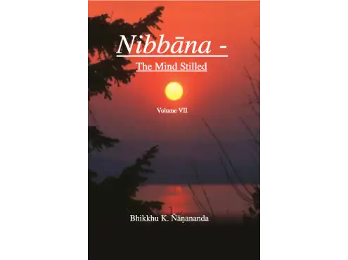 Nibbāna – The Mind Stilled Volume 7