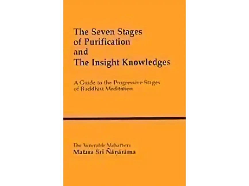 The Seven Stages of Purification and The Insight Knowledges